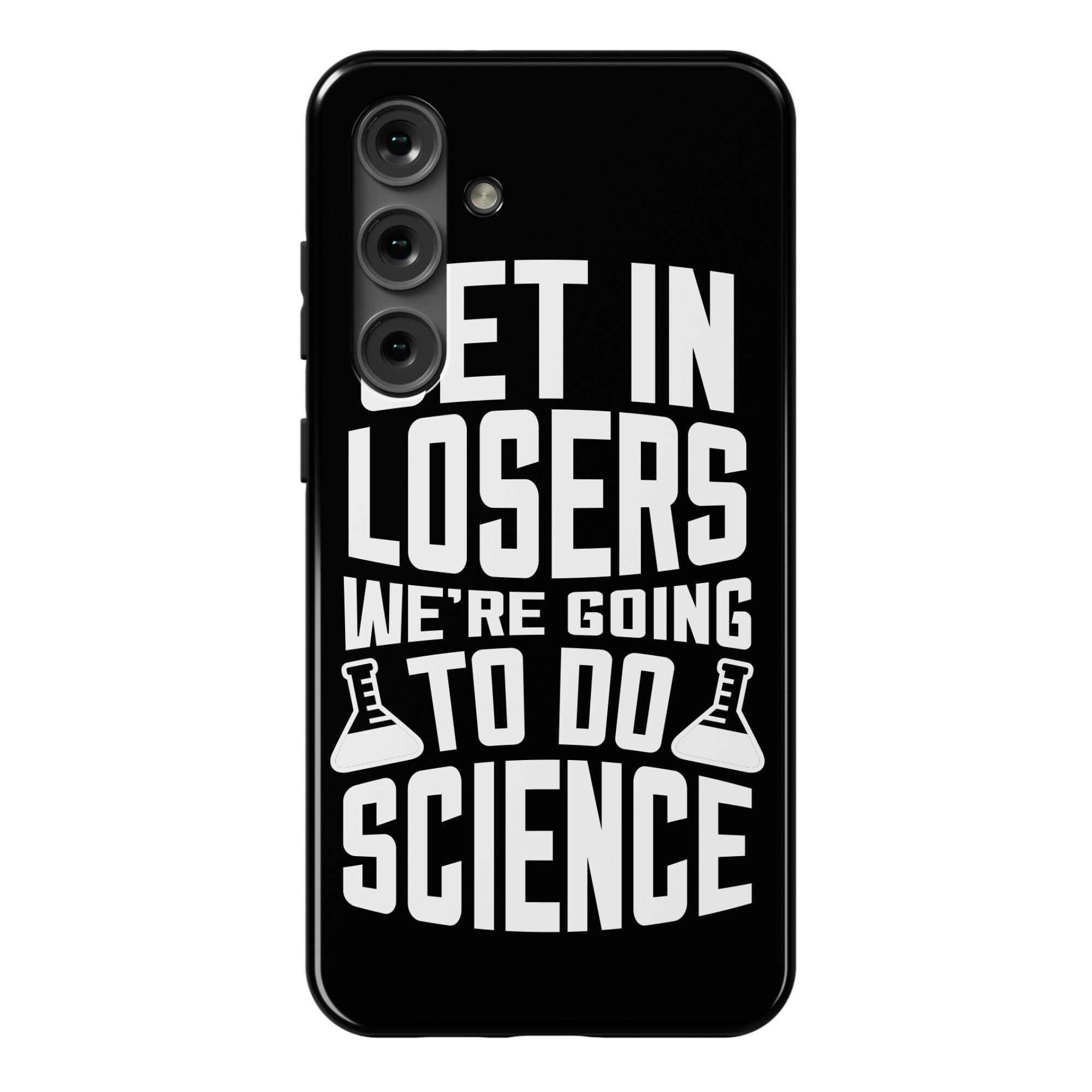 Get In Losers We're Going To Do Science Phone Case